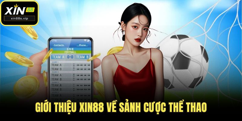Giới Thiệu Xin88 Giới thiệu Xin88 về sảnh cược thể thao