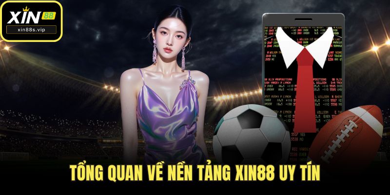 Giới Thiệu Xin88 Tổng quan về nền tảng Xin88 uy tín