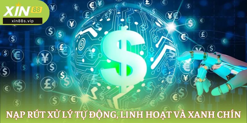 xin88s-xin88s.vip Nạp rút xử lý tự động, linh hoạt và xanh chín